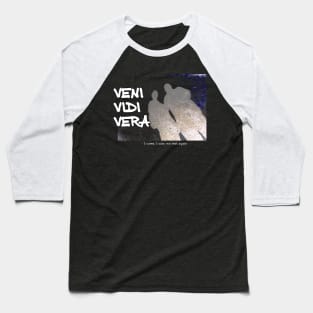 Veni Vidi Vera - I came, I saw, we met again Baseball T-Shirt